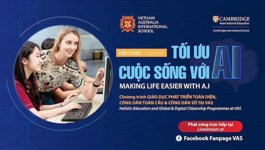 Livestream Hội thảo: “Tối ưu cuộc sống với A.I” & chương trình giáo dục phát triển toàn diện, công dân toàn cầu và công dân số tại VAS